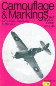 Tomahawk, Airacobra & Mohawk. RAF Northern Europe 1936 - 45