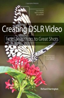 Creating DSLR Video: From Snapshots to Great Shots