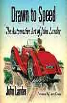 Drawn to speed : the automotive art of John Lander