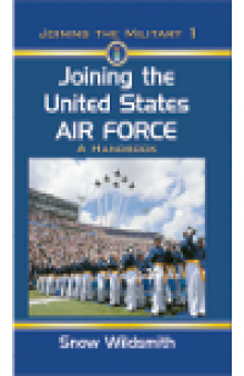 Joining the United States Air Force. A Handbook
