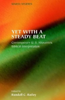 Yet With a Steady Beat: Contemporary U.S. Afrocentric Biblical Interpretation (SBL Semeia Studies 42)