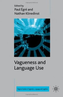 Vagueness and Language Use (Palgrave Studies in Pragmatics, Language and Cognition)  