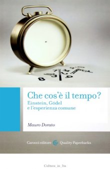 Che cos'è il tempo? Einstein,  Gödel e l'esperienza comune