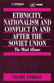 Ethnicity, Nationalism and Conflict in and after the Soviet Union: The Mind Aflame (International Peace Research Institute, Oslo (PRIO))