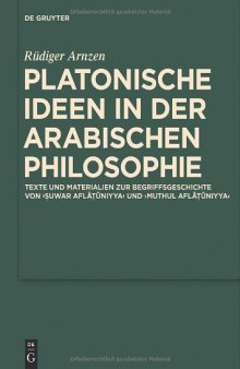 Platonische Ideen in der arabischen Philosophie: Texte und Materialien zur Begriffsgeschichte von suwar aflatuniyya und muthul aflatuniyya (Scientia Graeco-Arabica - Band 6)  