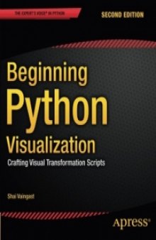 Beginning Python Visualization, 2nd Edition: Crafting Visual Transformation Scripts