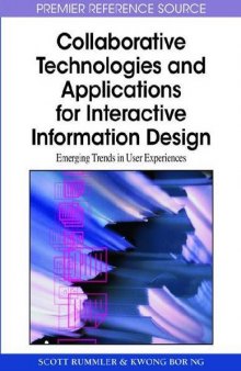 Collaborative Technologies and Applications for Interactive Information Design: Emerging Trends in User Experiences (Premier Reference Source)