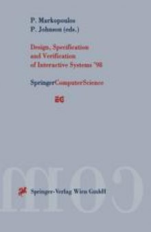 Design, Specification and Verification of Interactive Systems ’98: Proceedings of the Eurographics Workshop in Abingdon, UK, June 3–5, 1998