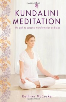 Kundalini Meditation: The Path to Personal Transformation and Bliss