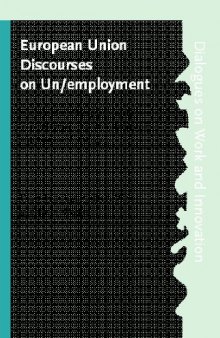European Union Discourses and Unemployment: An Interdisciplinary Approach to Employment Policymaking and Organizational Change (Dialogues on Work & Innovation)