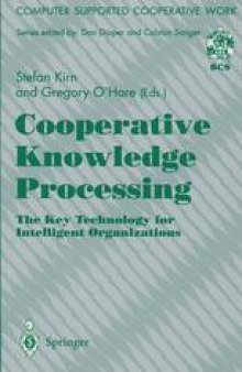 Cooperative Knowledge Processing: The Key Technology for Intelligent Organizations