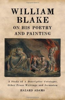William Blake on his poetry and painting : a study of A descriptive catalogue, other prose writings and Jerusalem