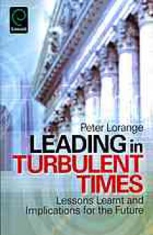 Leading in turbulent times : lessons learnt and implications for the future