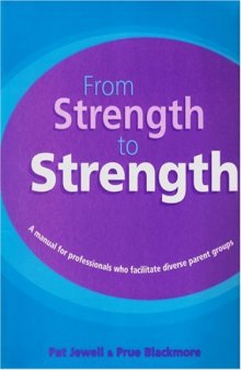 From Strength to Strength: A Manual for Professionals Who Facilitate Diverse Parent Groups  