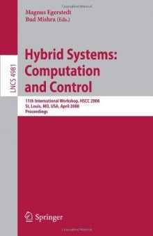 Hybrid Systems: Computation and Control: 11th International Workshop, HSCC 2008, St. Louis, MO, USA, April 22-24, 2008. Proceedings