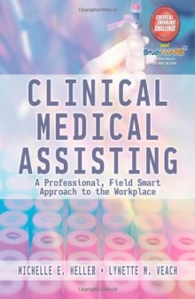 Clinical Medical Assisting: A Professional, Field Smart Approach to the Workplace  