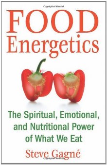 Food Energetics: The Spiritual, Emotional, and Nutritional Power of What We Eat