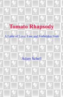 Tomato Rhapsody: A Fable of Love, Lust & Forbidden Fruit