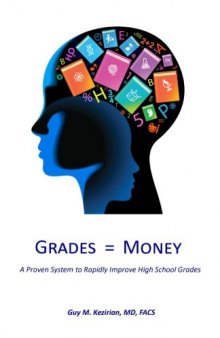 Grades Equal Money: A proven system to rapidly improve high school grades