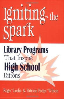 Igniting the Spark: Library Programs That Inspire High School Patrons, 3rd Edition