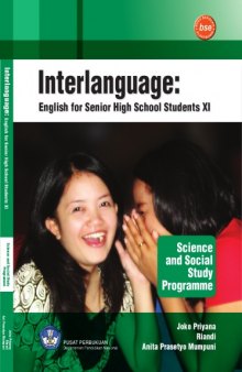 INTERLANGUAGE: English for Senior High School Students XI Science and Social Study Programme: SMA MA Kelas XI IPA IPS