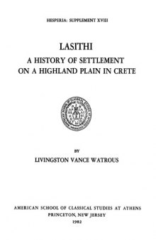 Lasithi: A History of Settlement on a Highland Plain in Crete (Hesperia Supplement 18)