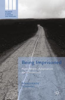 Being Imprisoned: Punishment, Adaptation and Desistance