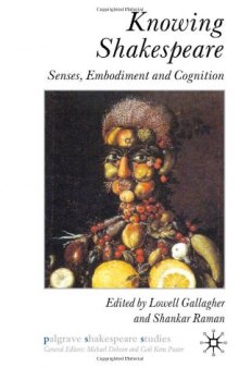 Knowing Shakespeare: Senses, Embodiment and Cognition (Palgrave Shakespeare Studies)
