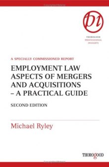 Employment Law Aspects of Mergers and Acquisitions: A Practical Guide (Thorogood Reports)