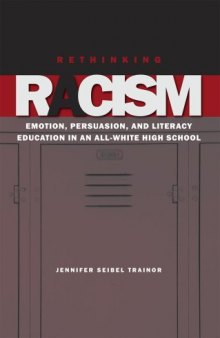 Rethinking Racism: Emotion, Persuasion, and Literacy Education in an All-White High School