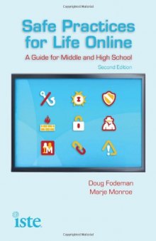 Safe Practices for Life Online: A Guide for Middle and High School, Second Edition