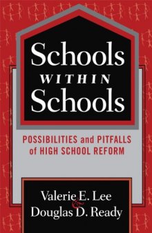 Schools Within Schools: Possibilities and Pitfalls of High School Reform (The Series on School Reform)