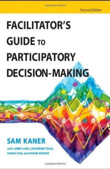 Facilitator's Guide to Participatory Decision-Making (Jossey-Bass Business & Management)