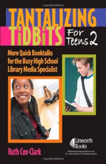Tantalizing Tidbits for Teens 2: More Quick Booktalks for the Busy High School Library Media Specialist