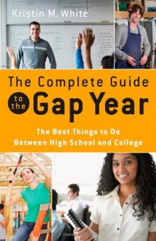 The Complete Guide to the Gap Year: The Best Things to Do Between High School and College