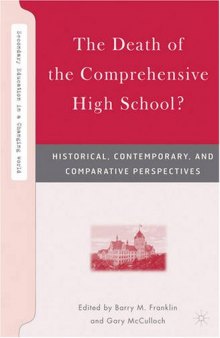 The Death of the Comprehensive High School?: Historical, Contemporary, and Comparative Perspectives (Secondary Education in a Changing World)