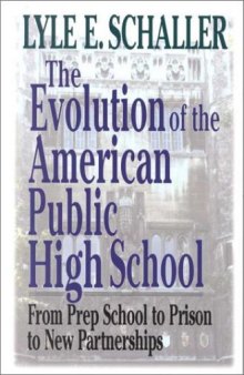 The Evolution of the American Public High School: From Prep School to Prison to New Partnerships