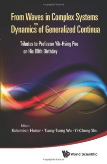 From Waves in Complex Systems to Dynamics of Generalized Continua: Tributes to Professor Yih-Hsing Pao on His 80th Birthday