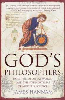 God's Philosophers: How the Medieval World Laid the Foundations of Modern Science  