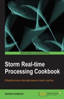 Storm Real-time Processing Cookbook: Java developers can expand into real-time data processing with this fantastic guide to Storm. Using a cookbook approach with lots of practical recipes, it’s the user-friendly way to learn how to pro