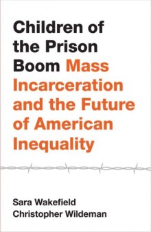 Children of the Prison Boom: Mass Incarceration and the Future of American Inequality