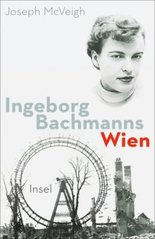 Ingeborg Bachmanns Wien 1946–1953