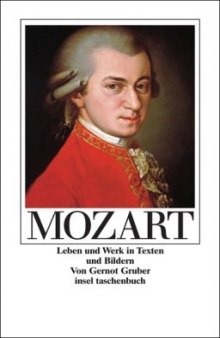 Mozart: Leben und Werk in Texten und Bildern