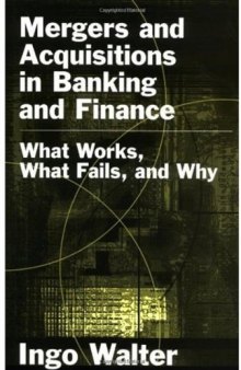 Mergers and acquisitions in banking and finance: what works, what fails, and why