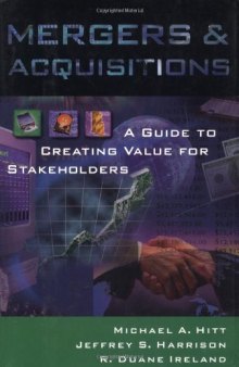 Mergers and Acquisitions: A Guide to Creating Value for Stake Holders