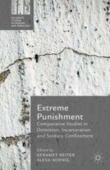 Extreme Punishment: Comparative Studies in Detention, Incarceration and Solitary Confinement