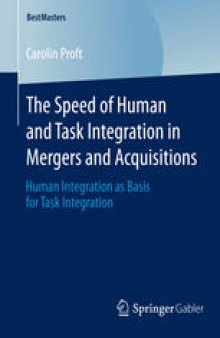 The Speed of Human and Task Integration in Mergers and Acquisitions: Human Integration as Basis for Task Integration