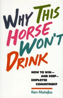 Why this horse won't drink: how to win--and keep--employee commitment