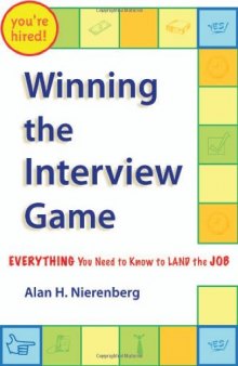 Winning the interview game: everything you need to know to land the job
