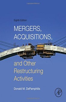 Mergers, acquisitions, and other restructuring activities : an integrated approach to process, tools, cases, and solutions